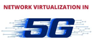 NETWORK VIRTUALIZATION IN 5G