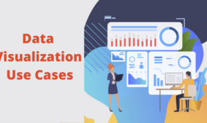 Data Visualization Use Cases