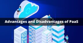 Advantages and Disadvantages of PaaS You Need to Know