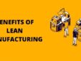 Benefits of Lean Manufacturing