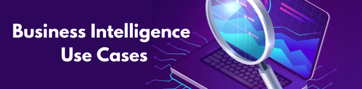 Business Intelligence Use Cases