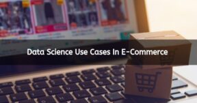 Data Science Use Cases In E-Commerce