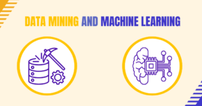 Comparing Data Mining and Machine Learning: Top Use Cases to Determine the Best Tactic