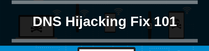 DNS Hijacking Fix 101