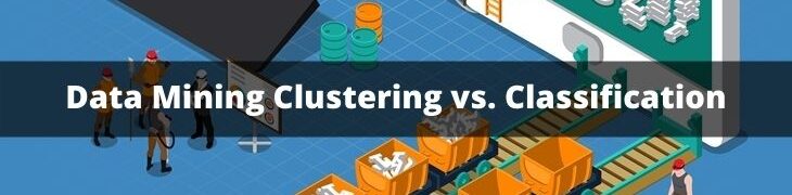 Data Mining Clustering vs. Classification