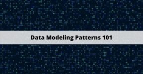 Data Modeling Patterns 101