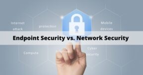 Endpoint Security vs. Network Security