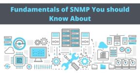 Fundamentals of SNMP You should Know About