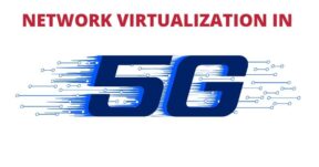 NETWORK VIRTUALIZATION IN 5G