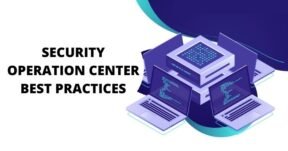 Security operation center best practices