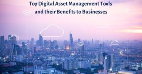 Top Digital Asset Management Tools and their Benefits to Businesses