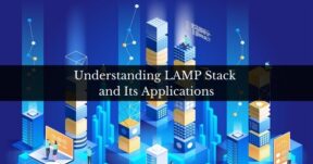 Understanding LAMP Stack and Its Applications