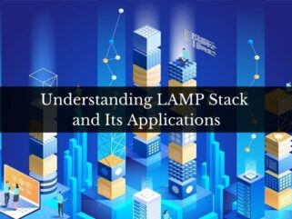 Understanding LAMP Stack and Its Applications