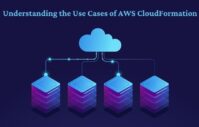 Understanding the Use Cases of AWS CloudFormation